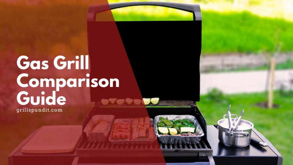 Gas Grill Comparison Guide Find Your Perfect Match In 2023