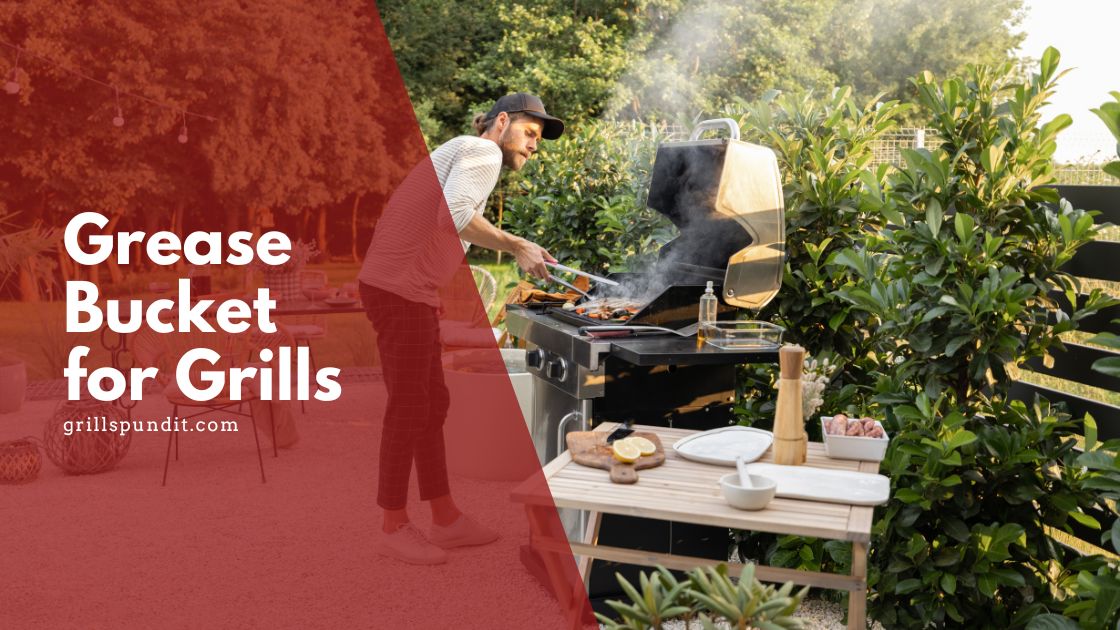 Grease bucket for grills
