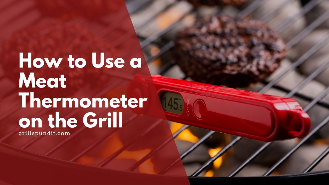 How to use a meat thermometer on the grill