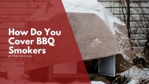 How do you cover bbq smokers